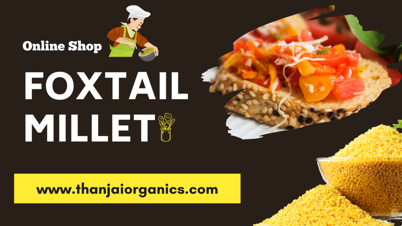 Foxtail Millet/Thinai Millet/Navane Top Benefits Thanjai Organics